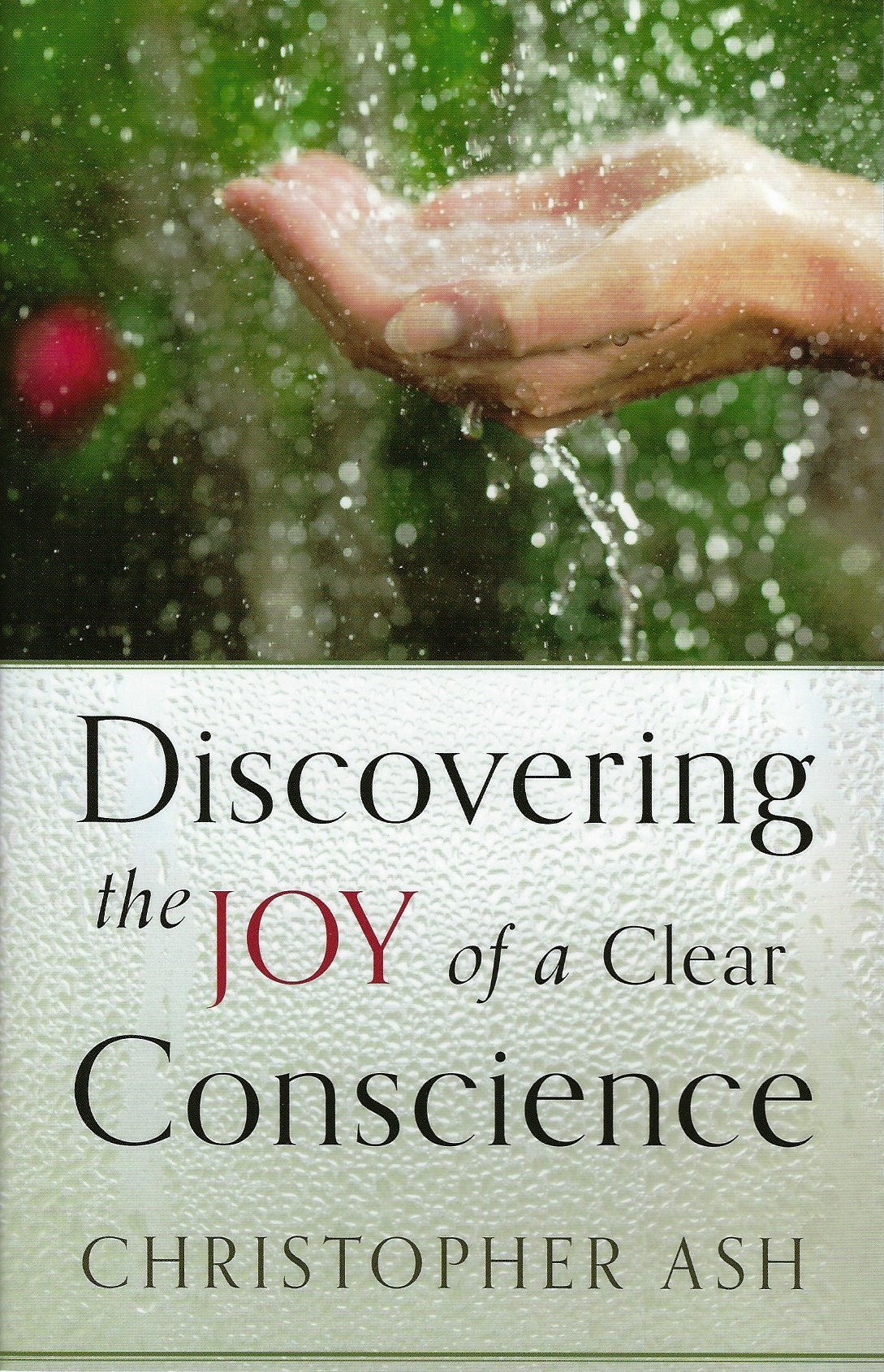 DISCOVERING THE JOY OF A CLEAR CONSCIENCE Christopher Ash
